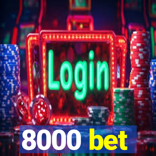 8000 bet